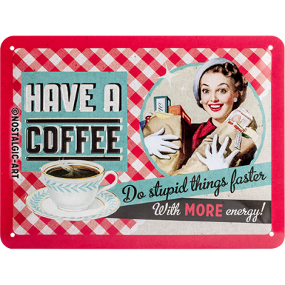 26105 Kilpi 15x20 Have a coffee...